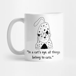 IN A CAT'S EYE, ALL THINGS BLONG TO CATS/ Cute Cat Quote Mug